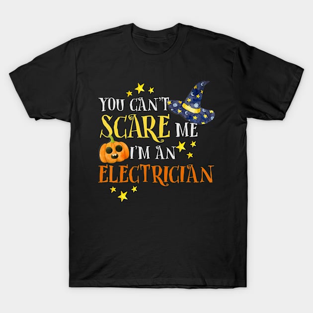 You Can't Scare Me Electrician Halloween Costume T-Shirt by SabraAstanova